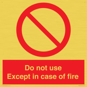 Do not use except in case of fire